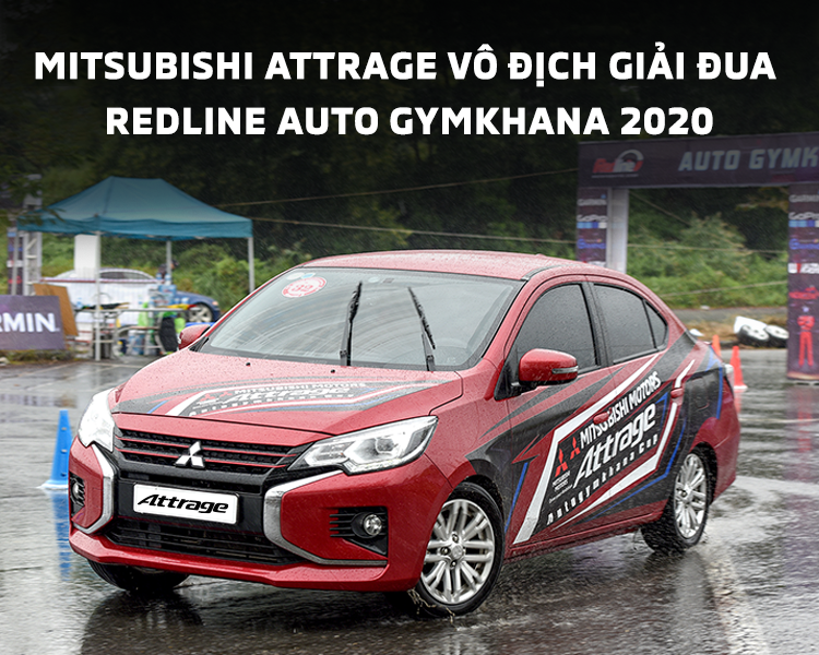 MITSUBISHI ATTRAGE VÔ ĐỊCH GIẢI ĐUA REDLINE AUTO GYMKHANA 2020 – PHÂN HẠNG “LADY OF SPEED”